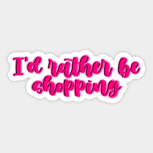 id rather be shopping Sticker